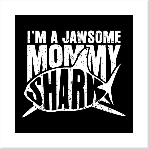 I'm A Jawsome Mommy Shark Wall Art by RadStar